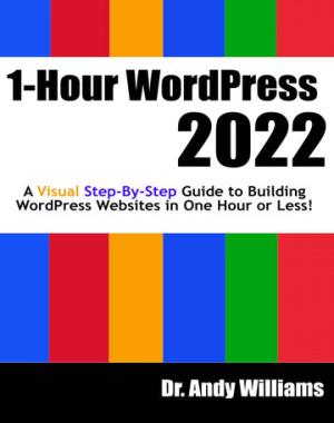 1-hour-wordpress-2022-a-visual-step-by-step-guide-to-building-wordpress-websites-in-one-hour-or-less-webmaster-series 1-Hour WordPress 2022 - A visual step-by-step guide to building WordPress websites in one hour or less! (Webmaster Series)