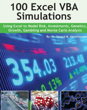 100-excel-vba-simulations-using-excel-vba-to-model-risk-investments-genetics-growth-gambling-and-monte-carlo-analysis 100 Excel VBA Simulations - Using Excel VBA to Model Risk, Investments, Genetics. Growth, Gambling, and Monte Carlo Analysis
