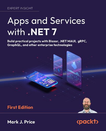 Apps and Services with .NET 7 - Build practical projects with Blazor, .NET MAUI, gRPC, GraphQL, and other enterprise technologies