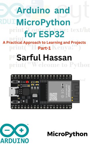 arduino-micropython-with-esp32-a-beginners-guide-to-hands-on-learning-and-diy-projects-part-1 Arduino & MicroPython with ESP32 - A Beginner's Guide to Hands-On Learning and DIY Projects - Part 1