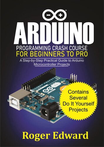 arduino-programming-crash-course-for-beginners-to-pro-a-step-by-step-practical-guide-to-arduino-microcontroller-projects Arduino Programming Crash Course For Beginners To Pro - A Step by Step Practical Guide to Arduino Microcontroller Projects