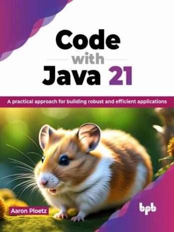 Code with Java 21  - A practical approach for building robust and efficient applications
