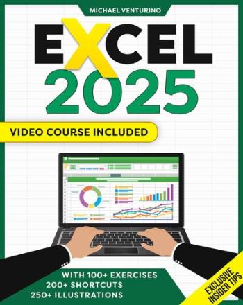 Excel - Your All-in-One Illustrated Guide - Master Excel in Just 7 Days with Practical Exercises & Insider Tips to Boost Your Career