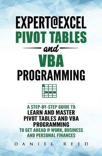 Expert@Excel - Pivot Tables and VBA Programming, Bundle 2 Books in 1 - A Step-By-Step Guide To Learn And Master Pivot Tables and VBA Programming To Get Ahead