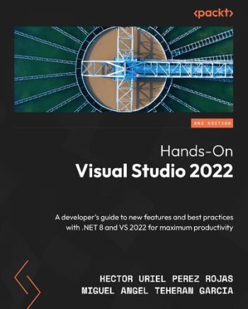 hands-on-visual-studio-2022-a-developers-guide-to-new-features-and-best-practices-with-net-8-and-vs-2022-2nd-edition Hands-On Visual Studio 2022 - A developer's guide to new features and best practices with .NET 8 and VS 2022, 2nd Edition
