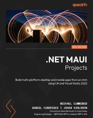 net-maui-projects-build-multi-platform-desktop-and-mobile-apps-from-scratch-using-c-and-visual-studio-2022 .NET MAUI Projects - Build multi-platform desktop and mobile apps from scratch using C# and Visual Studio 2022