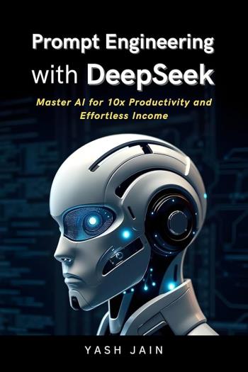 prompt-engineering-with-deepseek-master-ai-for-10x-productivity-and-effortless-income Prompt Engineering with DeepSeek - Master AI for 10x Productivity and Effortless Income