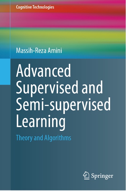 advanced-supervised-and-semi-supervised-learning-theory-and-algorithms-by-massih-reza-amini Advanced Supervised and Semi-supervised Learning - Theory and Algorithms by Massih-Reza Amini