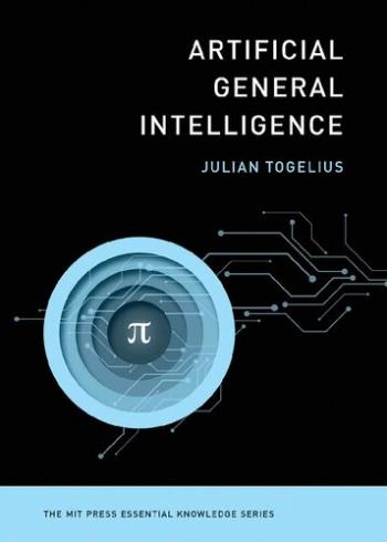 artificial-general-intelligence-the-mit-press-essential-knowledge-series-by-julian-togelius Artificial General Intelligence (The MIT Press Essential Knowledge series) By Julian Togelius