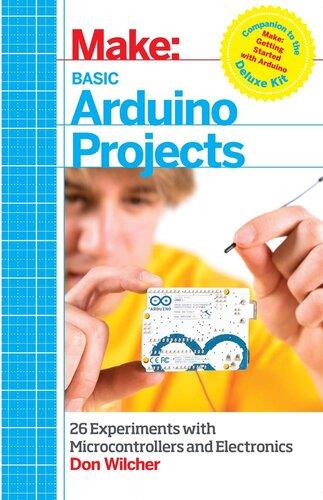 Basic Arduino Projects - 26 Experiments with Microcontrollers and Electronics (Make)
