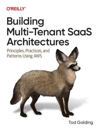 building-multi-tenant-saas-architectures-principles-practices-and-patterns-using-aws Building Multi-Tenant SaaS Architectures - Principles, Practices and Patterns Using AWS