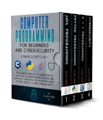 computer-programming-for-beginners-and-cybersecurity-the-ultimate-manual-to-learn-step-by-step-how-to-professionally-code-and-protect-your-data Computer Programming for Beginners and Cybersecurity - The Ultimate Manual to Learn step by step how to Professionally Code and Protect Your Data