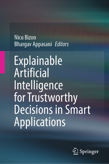 explainable-artificial-intelligence-for-trustworthy-decisions-in-smart-applications-by-nicu-bizon-bhargav-appasani Explainable Artificial Intelligence for Trustworthy Decisions in Smart Applications by Nicu Bizon, Bhargav Appasani