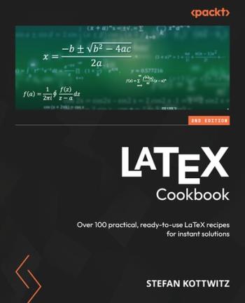 latex-cookbook-over-100-practical-ready-to-use-latex-recipes-for-instant-solutions LaTeX Cookbook - Over 100 practical, ready-to-use LaTeX recipes for instant solutions