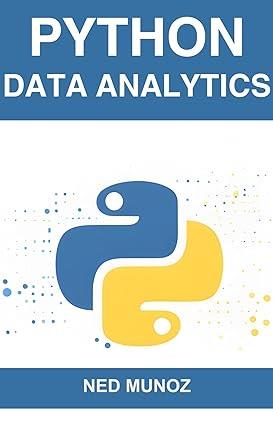 Python Data Analytics - Harnessing the Power of Python for Data Exploration, Analysis, and Visualization