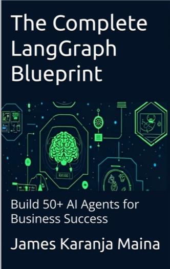 the-complete-langgraph-blueprint-build-50-ai-agents-for-business-success The Complete LangGraph Blueprint - Build 50+ AI Agents for Business Success