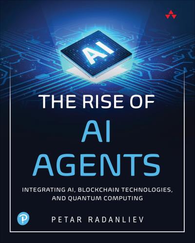 The Rise of AI Agents - Integrating AI, Blockchain Technologies, and Quantum Computing
