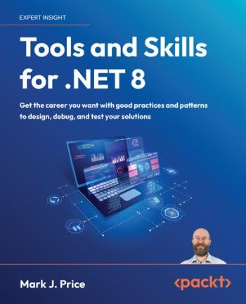 tools-and-skills-for-net-8-get-the-career-you-want-with-good-practices-and-patterns-to-design-debug-and-test-your-solutions Tools and Skills for .NET 8 - Get the career you want with good practices and patterns to design, debug, and test your solutions